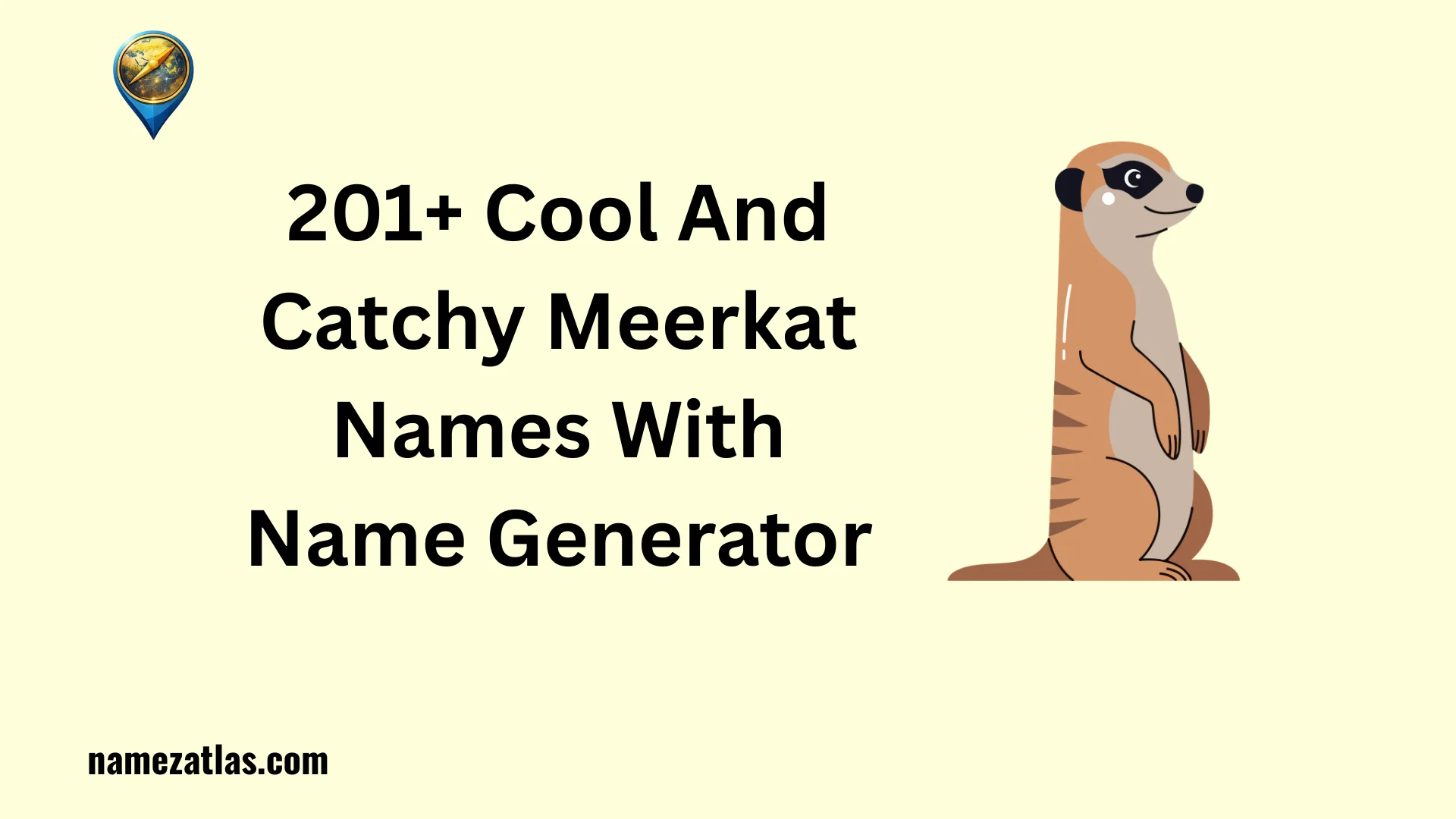 Cool And Catchy Meerkat Names With Name Generator