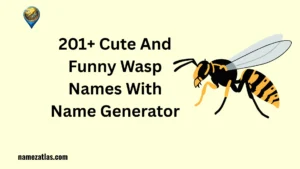Cute And Funny Wasp Names With Name Generator