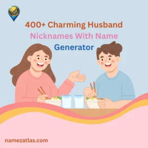 Charming Husband Nicknames With Name Generator