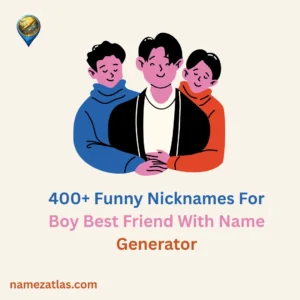 Funny Nicknames For Boy Best Friend With Name Generator