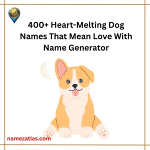 Heart-Melting Dog Names That Mean Love With Name Generator