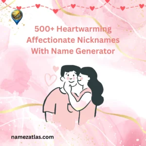 Heartwarming Affectionate Nicknames With Name Generator