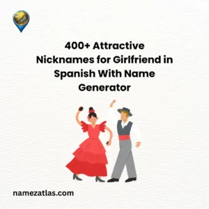 Attractive Nicknames for Girlfriend in Spanish With Name Generator