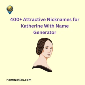 Attractive Nicknames for Katherine With Name Generator