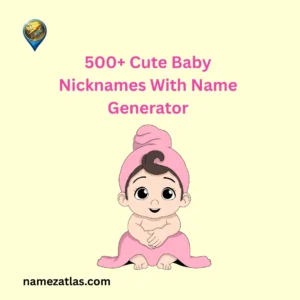 Cute Baby Nicknames With Name Generator