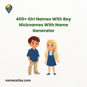 Girl Names With Boy Nicknames With Name Generator