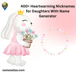 Heartwarming Nicknames for Daughters With Name Generator