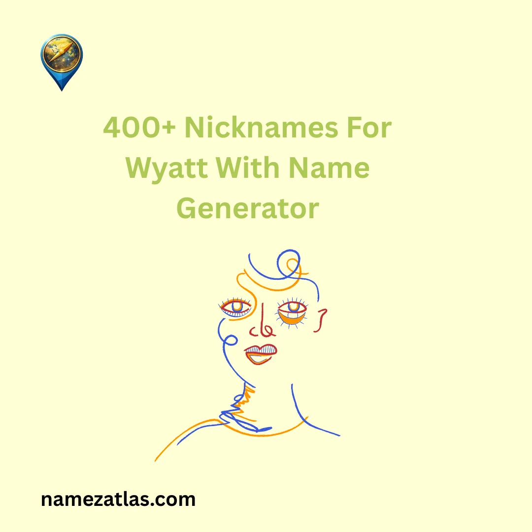 Nicknames For Wyatt With Name Generator