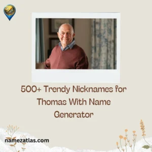 Trendy Nicknames for Thomas With Name Generator