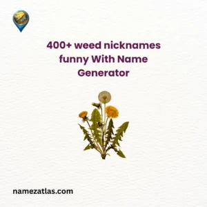 weed nicknames funny With Name Generator